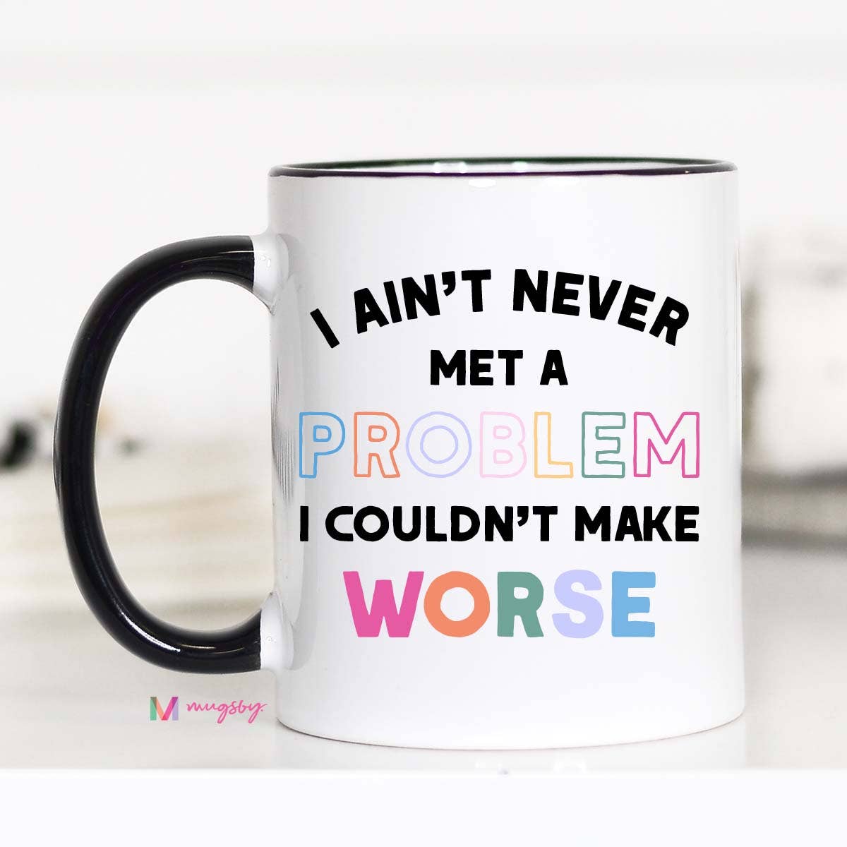 I Ain't Never Met a Problem Funny Coffee Mug - Purses & Pearls