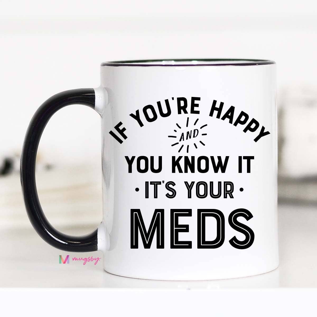 If You're Happy and you Know it It's your Meds Mug - Purses & Pearls